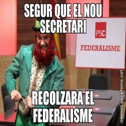 SEGUR QUE EL NOU SECRETARI RECOLZARA EL FEDERALISME