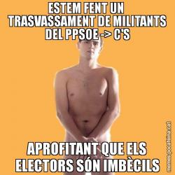 ESTEM FENT UN  TRASVASSAMENT DE MILITANTS DEL PPSOE -> C'S APROFITANT QUE ELS ELECTORS SÓN IMBÈCILS