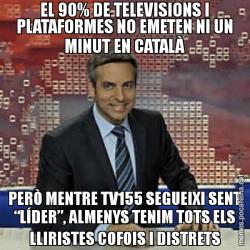 EL 90% DE TELEVISIONS I PLATAFORMES NO EMETEN NI UN MINUT EN CATALÀ PERÒ MENTRE TV155 SEGUEIXI SENT “LÍDER”, ALMENYS TENIM TOTS ELS LLIRISTES COFOIS I DISTRETS