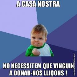 A CASA NOSTRA NO NECESSITEM QUE VINGUIN A DONAR-NOS LLIÇONS !