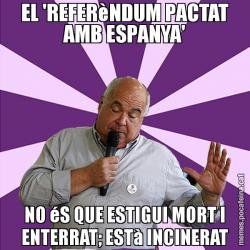 EL 'REFERèNDUM PACTAT AMB ESPANYA' NO éS QUE ESTIGUI MORT I ENTERRAT; ESTà INCINERAT