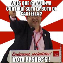 VOLS QUE CATALUNYA CONTINUÏ SOTA LA BOTA DE CASTELLA ? VOTA PPSOEC'S !