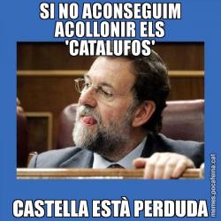 SI NO ACONSEGUIM ACOLLONIR ELS 'CATALUFOS' CASTELLA ESTÀ PERDUDA