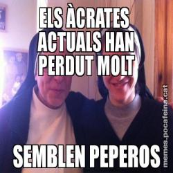 ELS ÀCRATES  ACTUALS HAN PERDUT MOLT SEMBLEN PEPEROS