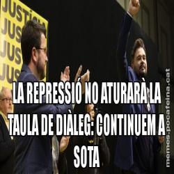 LA REPRESSIÓ NO ATURARÀ LA TAULA DE DIÀLEG: CONTINUEM A SOTA