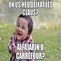 ON US HEU DEIXAT LES CLAUS? ALFAJARIN O CARREFOUR?