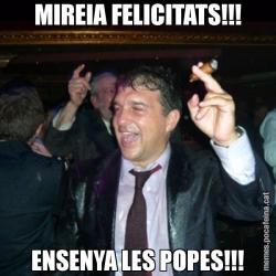 MIREIA FELICITATS!!! ENSENYA LES POPES!!!