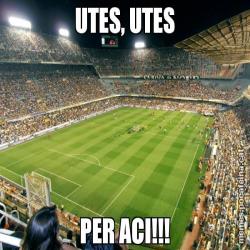 UTES, UTES PER ACI!!!