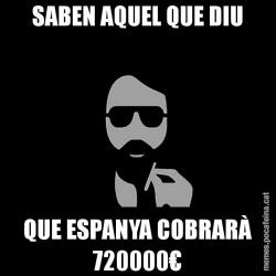 SABEN AQUEL QUE DIU QUE ESPANYA COBRARÀ 720000€