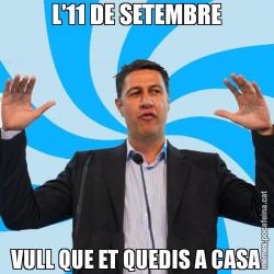 L'11 DE SETEMBRE VULL QUE ET QUEDIS A CASA