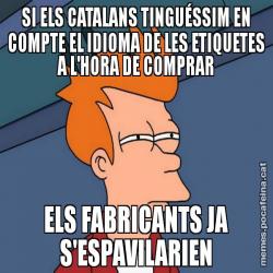 SI ELS CATALANS TINGUÉSSIM EN COMPTE EL IDIOMA DE LES ETIQUETES A L'HORA DE COMPRAR ELS FABRICANTS JA S'ESPAVILARIEN