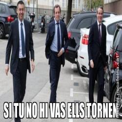 SI TU NO HI VAS ELLS TORNEN