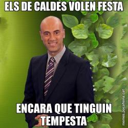 ELS DE CALDES VOLEN FESTA ENCARA QUE TINGUIN TEMPESTA