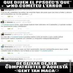 QUE DIUEN EL PPSOEC'S QUE NO COMETEU L'ERROR DE DEIXAR DE SER COMPATRIOTES D'AQUESTA GENT TAN MACA