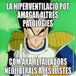 LA HIPERVENTILACIÓ POT AMAGAR ALTRES PATOLOGIES COM ARA RETALLADORS NEOLIBERALS A LES LLISTES