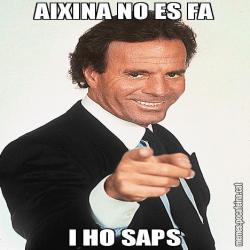 AIXINA NO ES FA I HO SAPS