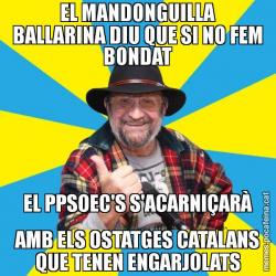 EL MANDONGUILLA BALLARINA DIU QUE SI NO FEM BONDAT EL PPSOEC'S S'ACARNIÇARÀ AMB ELS OSTATGES CATALANS QUE TENEN ENGARJOLATS
