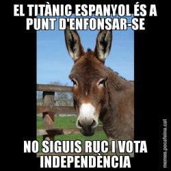 EL TITÀNIC ESPANYOL ÉS A PUNT D'ENFONSAR-SE NO SIGUIS RUC I VOTA INDEPENDÈNCIA
