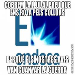 COBREM LA LLUL AL PREU QUE ENS ROTA PELS COLLONS PERQUÈ ELS NOSTRES AVIS VAN GUANYAR LA GUERRA