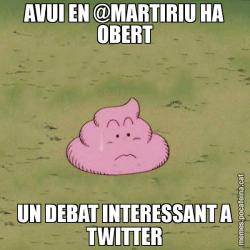 AVUI EN @MARTIRIU HA OBERT UN DEBAT INTERESSANT A TWITTER