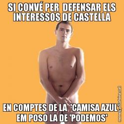 SI CONVÉ PER  DEFENSAR ELS INTERESSOS DE CASTELLA EN COMPTES DE LA  'CAMISA AZUL', EM POSO LA DE 'PODEMOS'