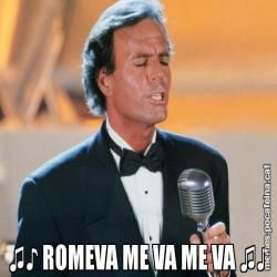 ♫♪ ROMEVA ME VA ME VA ♫♪