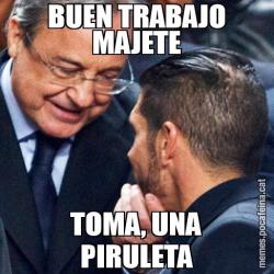 BUEN TRABAJO MAJETE TOMA, UNA PIRULETA
