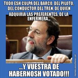 TODO ESH CULPA DEL BARCO, DEL PILOTO, DEL CONDUCTOR DEL TREN, DE QUIEN ADQUIRÍA LAS PREFERENTES, DE LA ENFERMERA... ...Y VUESTRA DE HABERNOSH VOTADO!!!