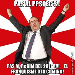 PAS AL PPSOEC'S !  PAS AL RèGIM DEL 2016 !!!!     EL FRANQUISME.3 IS COMING!