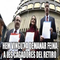 HEM VINGUT A DEMANAR FEINA A LES CAGADORES DEL RETIRO