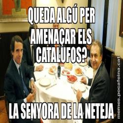 QUEDA ALGÚ PER AMENAÇAR ELS CATALUFOS? LA SENYORA DE LA NETEJA