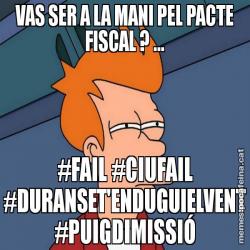 VAS SER A LA MANI PEL PACTE FISCAL ? ... #FAIL #CIUFAIL #DURANSET'ENDUGUIELVENT #PUIGDIMISSIÓ