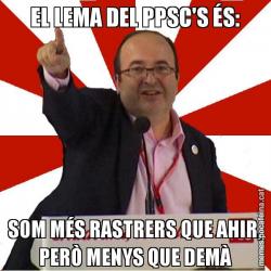 EL LEMA DEL PPSC'S ÉS: SOM MÉS RASTRERS QUE AHIR, PERÒ MENYS QUE DEMÀ