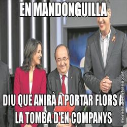 EN MANDONGUILLA DIU QUE ANIRÀ A PORTAR FLORS A LA TOMBA D'EN COMPANYS