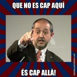 QUE NO ES CAP AQUÍ ÉS CAP ALLÀ!
