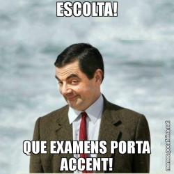 ESCOLTA! QUE EXAMENS PORTA ACCENT!