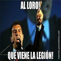 AL LORO! QUE VIENE LA LEGIÓN!