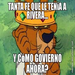 TANTA FE QUE LE TENíA A RIVERA... Y CóMO GOVIERNO AHORA?