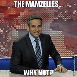THE MAMZELLES... WHY NOT?
