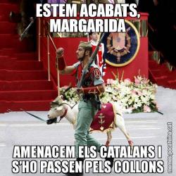ESTEM ACABATS, MARGARIDA AMENACEM ELS CATALANS I S’HO PASSEN PELS COLLONS