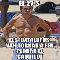 EL 27-S  ELS 'CATALUFUS' VAN TORNAR A FER PLORAR EL 'CAUDILLU'