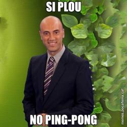 SI PLOU NO PING-PONG
