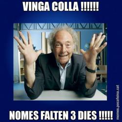 VINGA COLLA !!!!!! NOMES FALTEN 3 DIES !!!!!