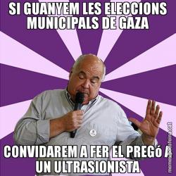 SI GUANYEM LES ELECCIONS MUNICIPALS DE GAZA CONVIDAREM A FER EL PREGó A UN ULTRASIONISTA