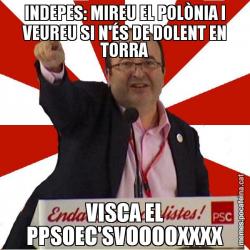INDEPES: MIREU EL POLÒNIA I VEUREU SI N'ÉS DE DOLENT EN TORRA VISCA EL PPSOEC'SVOOOOXXXX