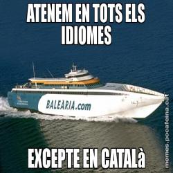 ATENEM EN TOTS ELS IDIOMES EXCEPTE EN CATALà