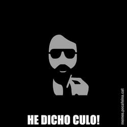 HE DICHO CULO!