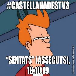 #CASTELLANADESTV3 “SENTATS” (ASSEGUTS), 18.10.19