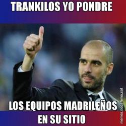 TRANKILOS YO PONDRE  LOS EQUIPOS MADRILEÑOS EN SU SITIO