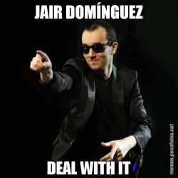 JAIR DOMÍNGUEZ DEAL WITH IT